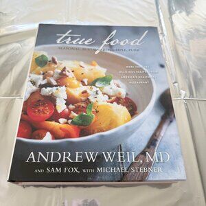 Andrew Weil, M.D.  Food Seasonal, Sustainable, Simple, Pure First Edition